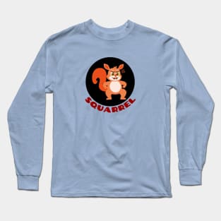 Squarrel | Squirrel Pun Long Sleeve T-Shirt